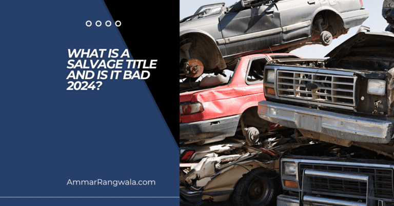 What Is a Salvage Title and Is It Bad 2024?