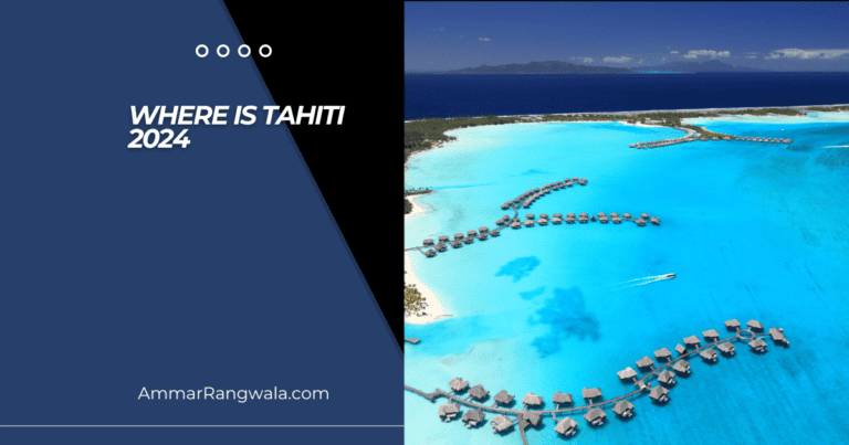 Where is Tahiti: Your Essential Travel Guide 2024